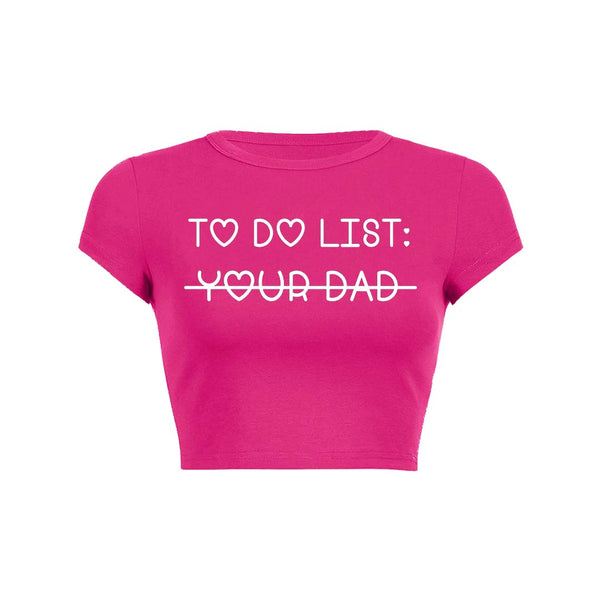 To Do List Your Dad Y2K Baby Tee Crop Top